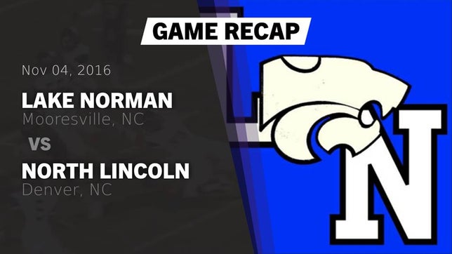 Watch this highlight video of the Lake Norman (Mooresville, NC) football team in its game Recap: Lake Norman  vs. North Lincoln  2016 on Nov 4, 2016