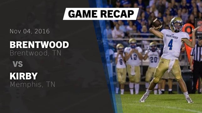 Watch this highlight video of the Brentwood (TN) football team in its game Recap: Brentwood  vs. Kirby  2016 on Nov 4, 2016