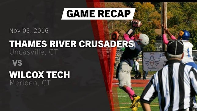Watch this highlight video of the Thames River co-op [Norwich RVT/Grasso RVT/St. Bernard] (Norwich, CT) football team in its game Recap: Thames River Crusaders vs. Wilcox Tech  2016 on Nov 5, 2016