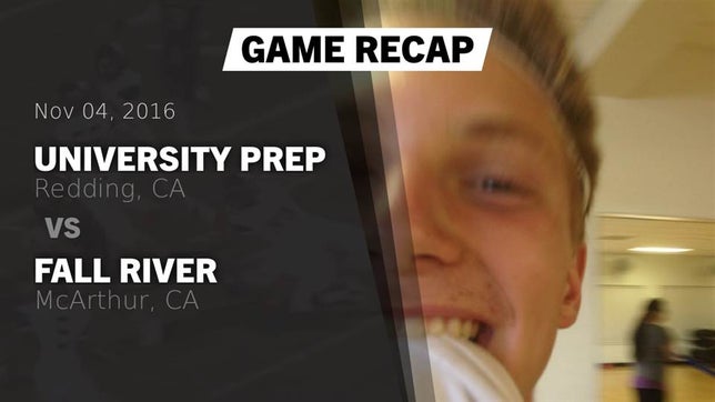 Watch this highlight video of the University Prep (Redding, CA) football team in its game Recap: University Prep  vs. Fall River  2016 on Nov 4, 2016