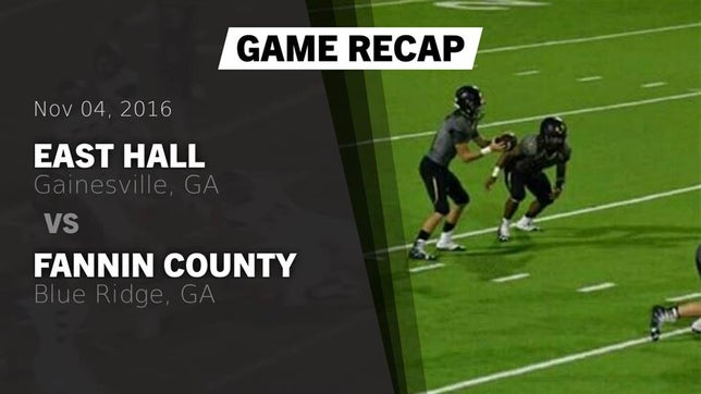 Watch this highlight video of the East Hall (Gainesville, GA) football team in its game Recap: East Hall  vs. Fannin County  2016 on Nov 4, 2016