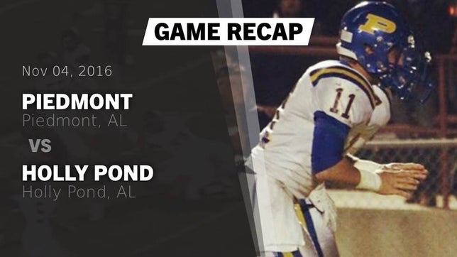 Watch this highlight video of the Piedmont (AL) football team in its game Recap: Piedmont  vs. Holly Pond  2016 on Nov 4, 2016