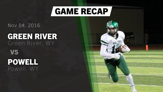 Watch this highlight video of the Green River (WY) football team in its game Recap: Green River  vs. Powell  2016 on Nov 4, 2016
