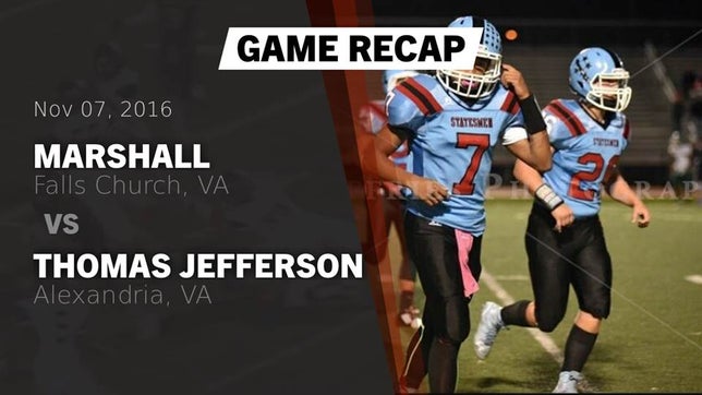Watch this highlight video of the Marshall (Falls Church, VA) football team in its game Recap: Marshall  vs. Thomas Jefferson  2016 on Nov 4, 2016