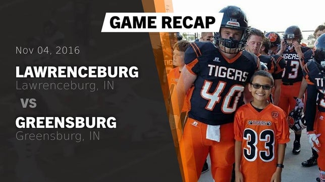 Watch this highlight video of the Lawrenceburg (IN) football team in its game Recap: Lawrenceburg  vs. Greensburg  2016 on Nov 4, 2016