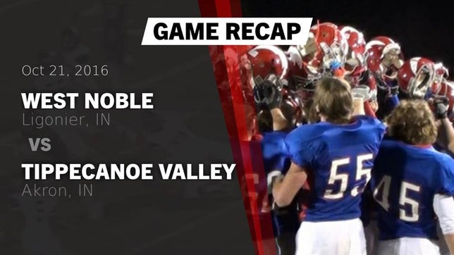 Watch this highlight video of the West Noble (Ligonier, IN) football team in its game Recap: West Noble  vs. Tippecanoe Valley  2016 on Oct 21, 2016