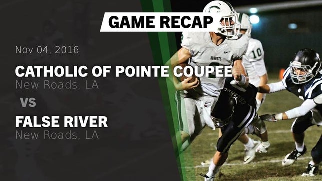 Watch this highlight video of the Catholic of Pointe Coupee (New Roads, LA) football team in its game Recap: Catholic of Pointe Coupee vs. False River  2016 on Nov 4, 2016