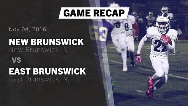 Watch this highlight video of the New Brunswick (NJ) football team in its game Recap: New Brunswick  vs. East Brunswick  2016 on Nov 4, 2016