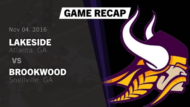 Watch this highlight video of the Lakeside (Atlanta, GA) football team in its game Recap: Lakeside  vs. Brookwood  2016 on Nov 4, 2016