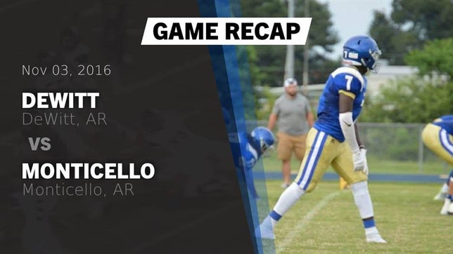 Watch this highlight video of the DeWitt (AR) football team in its game Recap: DeWitt  vs. Monticello  2016 on Nov 3, 2016