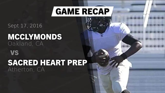 Watch this highlight video of the McClymonds (Oakland, CA) football team in its game Recap: McClymonds  vs. Sacred Heart Prep  2016 on Sep 17, 2016