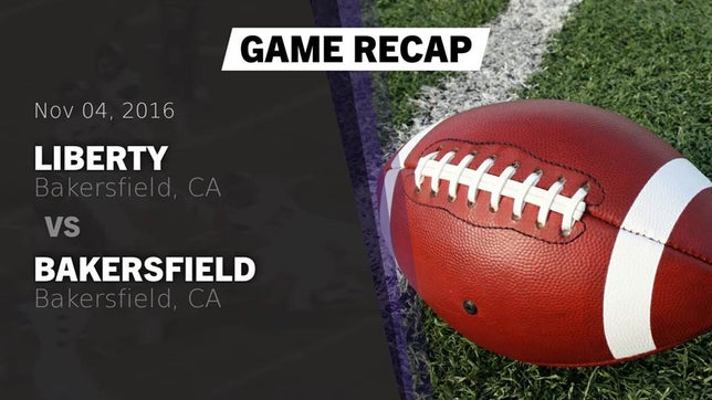 Watch this highlight video of the Liberty (Bakersfield, CA) football team in its game Recap: Liberty  vs. Bakersfield  2016 on Nov 4, 2016