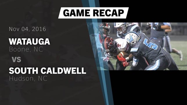 Watch this highlight video of the Watauga (Boone, NC) football team in its game Recap: Watauga  vs. South Caldwell  2016 on Nov 4, 2016