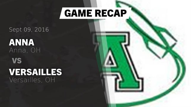 Watch this highlight video of the Anna (OH) football team in its game Recap: Anna  vs. Versailles  2016 on Sep 9, 2016