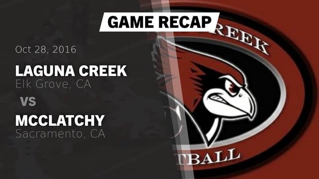 Watch this highlight video of the Laguna Creek (Elk Grove, CA) football team in its game Recap: Laguna Creek  vs. McClatchy  2016 on Oct 28, 2016