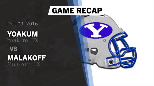 Watch this highlight video of the Yoakum (TX) football team in its game Recap: Yoakum  vs. Malakoff  2016 on Dec 9, 2016