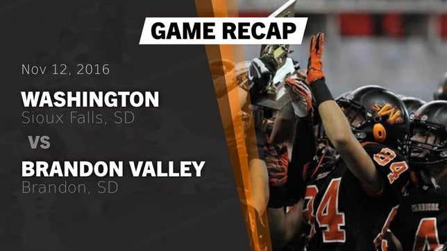 Watch this highlight video of the Washington (Sioux Falls, SD) football team in its game Recap: Washington  vs. Brandon Valley  2016 on Nov 12, 2016