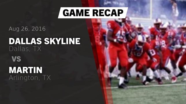 Watch this highlight video of the Skyline (Dallas, TX) football team in its game Recap: Dallas Skyline  vs. Martin  2016 on Aug 26, 2016