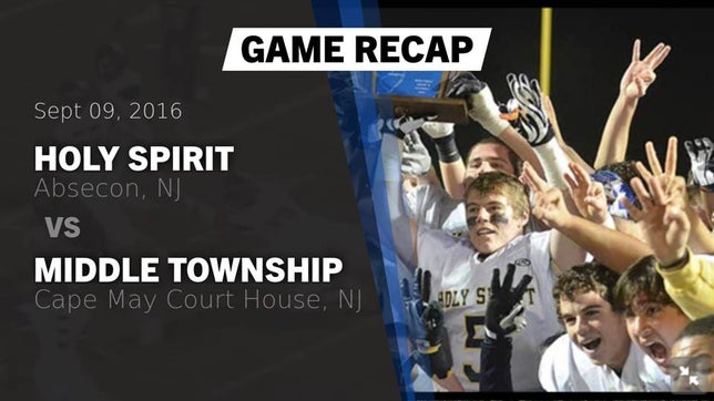 Watch this highlight video of the Holy Spirit (Absecon, NJ) football team in its game Recap: Holy Spirit  vs. Middle Township  2016 on Sep 9, 2016