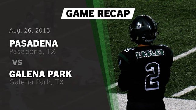 Watch this highlight video of the Pasadena (TX) football team in its game Recap: Pasadena  vs. Galena Park  2016 on Aug 26, 2016