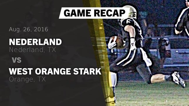 Watch this highlight video of the Nederland (TX) football team in its game Recap: Nederland  vs. West Orange Stark  2016 on Aug 26, 2016