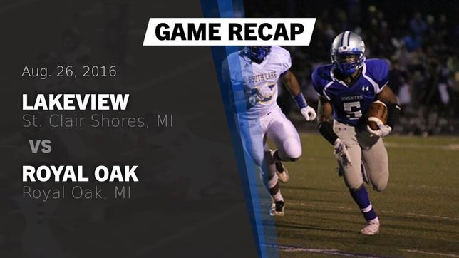 Watch this highlight video of the Lakeview (St. Clair Shores, MI) football team in its game Recap: Lakeview  vs. Royal Oak  2016 on Aug 26, 2016