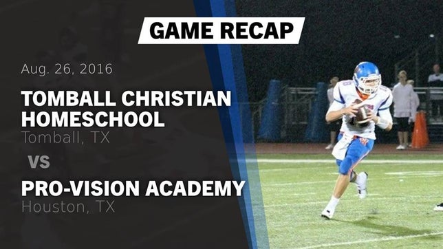 Watch this highlight video of the Tomball Christian HomeSchool (Tomball, TX) football team in its game Recap: Tomball Christian HomeSchool  vs. Pro-Vision Academy  2016 on Aug 26, 2016