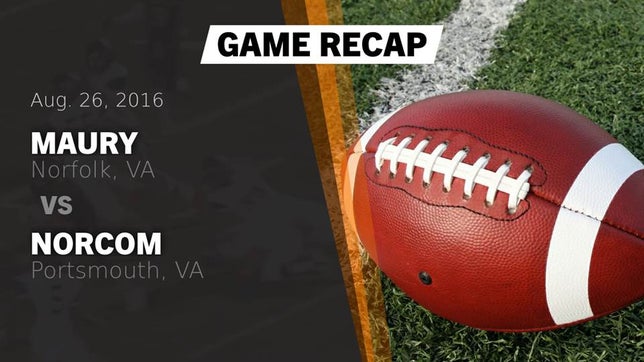 Watch this highlight video of the Maury (Norfolk, VA) football team in its game Recap: Maury  vs. Norcom  2016 on Aug 26, 2016