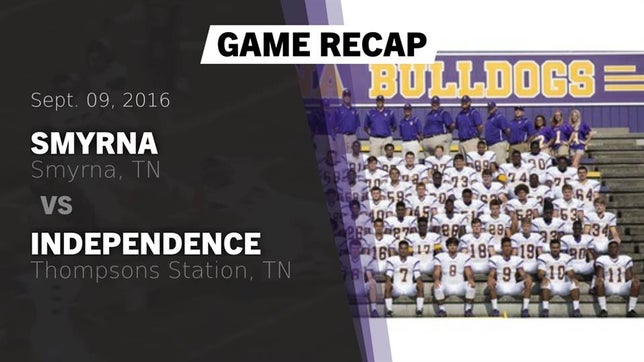 Watch this highlight video of the Smyrna (TN) football team in its game Recap: Smyrna  vs. Independence  2016 on Sep 9, 2016