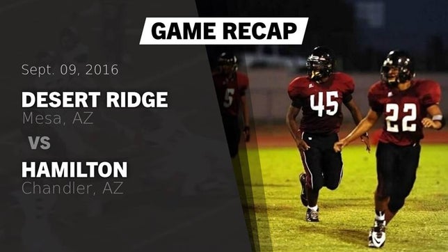 Watch this highlight video of the Desert Ridge (Mesa, AZ) football team in its game Recap: Desert Ridge  vs. Hamilton  2016 on Sep 9, 2016