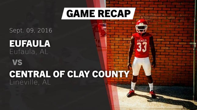 Watch this highlight video of the Eufaula (AL) football team in its game Recap: Eufaula  vs. Central  of Clay County 2016 on Sep 9, 2016