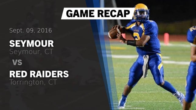 Watch this highlight video of the Seymour (CT) football team in its game Recap: Seymour  vs. Red Raiders 2016 on Sep 9, 2016