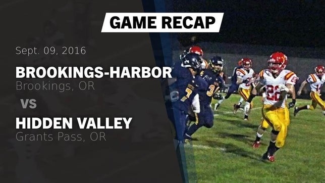 Watch this highlight video of the Brookings-Harbor (Brookings, OR) football team in its game Recap: Brookings-Harbor  vs. Hidden Valley  2016 on Sep 9, 2016