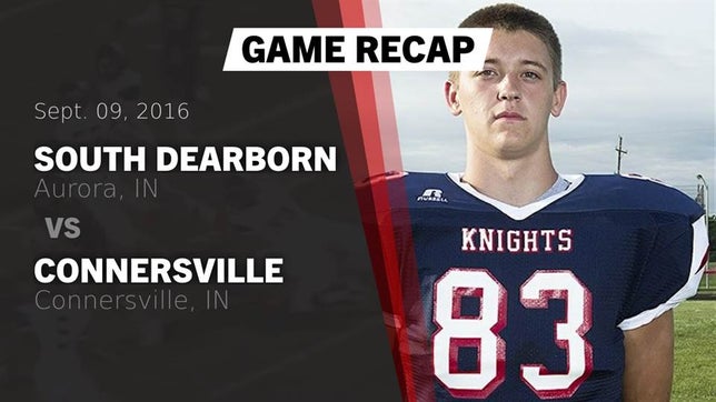 Watch this highlight video of the South Dearborn (Aurora, IN) football team in its game Recap: South Dearborn  vs. Connersville  2016 on Sep 9, 2016