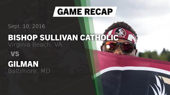 Watch this highlight video of the Catholic (Virginia Beach, VA) football team in its game Recap: Bishop Sullivan Catholic  vs. Gilman  2016 on Sep 10, 2016