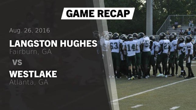 Watch this highlight video of the Langston Hughes (Fairburn, GA) football team in its game Recap: Langston Hughes  vs. Westlake  2016 on Aug 26, 2016