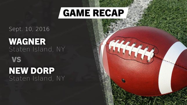 Watch this highlight video of the Wagner (Staten Island, NY) football team in its game Recap: Wagner  vs. New Dorp  2016 on Sep 10, 2016