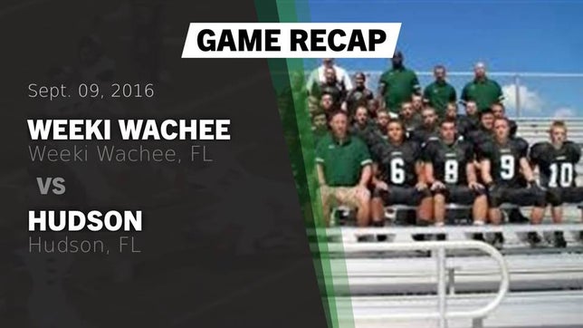 Watch this highlight video of the Weeki Wachee (FL) football team in its game Recap: Weeki Wachee  vs. Hudson  2016 on Sep 9, 2016