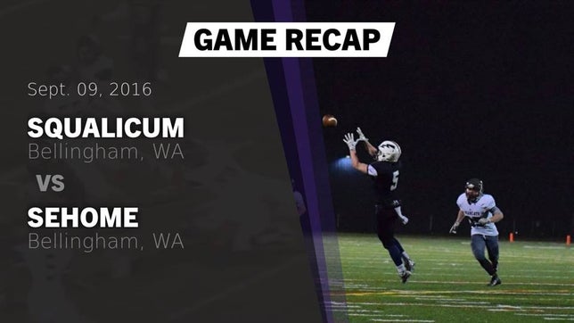 Watch this highlight video of the Squalicum (Bellingham, WA) football team in its game Recap: Squalicum  vs. Sehome  2016 on Sep 9, 2016