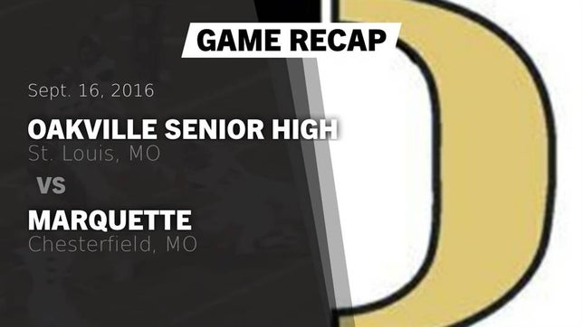 Watch this highlight video of the Oakville (St. Louis, MO) football team in its game Recap: Oakville Senior High vs. Marquette  2016 on Sep 16, 2016