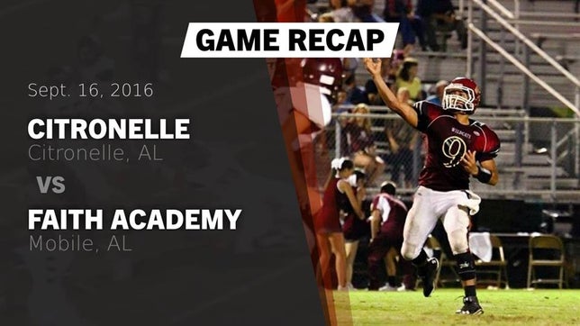 Watch this highlight video of the Citronelle (AL) football team in its game Recap: Citronelle  vs. Faith Academy  2016 on Sep 16, 2016