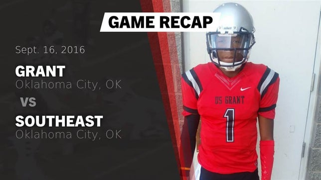 Watch this highlight video of the Grant (Oklahoma City, OK) football team in its game Recap: Grant  vs. Southeast  2016 on Sep 16, 2016