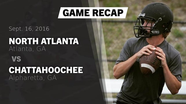 Watch this highlight video of the North Atlanta (Atlanta, GA) football team in its game Recap: North Atlanta  vs. Chattahoochee  2016 on Sep 16, 2016