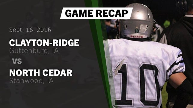 Watch this highlight video of the Clayton-Ridge (Guttenburg, IA) football team in its game Recap: Clayton-Ridge  vs. North Cedar  2016 on Sep 16, 2016