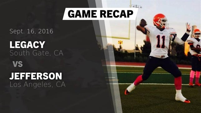 Watch this highlight video of the Legacy (South Gate, CA) football team in its game Recap: Legacy  vs. Jefferson  2016 on Sep 16, 2016