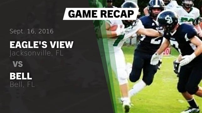 Watch this highlight video of the Eagle's View (Jacksonville, FL) football team in its game Recap: Eagle's View  vs. Bell  2016 on Sep 16, 2016