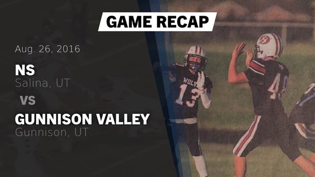 Watch this highlight video of the North Sevier (Salina, UT) football team in its game Recap: NS  vs. Gunnison Valley  2016 on Aug 26, 2016