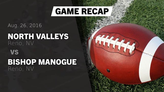 Watch this highlight video of the North Valleys (Reno, NV) football team in its game Recap: North Valleys  vs. Bishop Manogue  2016 on Aug 26, 2016
