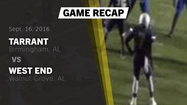 Watch this highlight video of the Tarrant (Birmingham, AL) football team in its game Recap: Tarrant  vs. West End  2016 on Sep 16, 2016