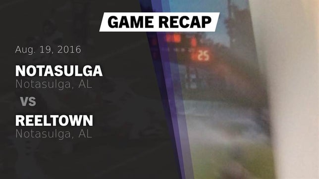 Watch this highlight video of the Notasulga (AL) football team in its game Recap: Notasulga  vs. Reeltown  2016 on Aug 18, 2016